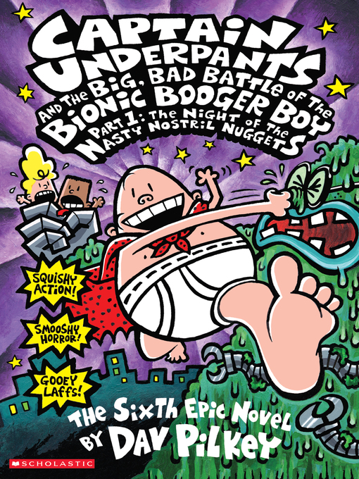 Title details for Captain Underpants and the Big, Bad Battle of the Bionic Booger Boy, Part 1 by Dav Pilkey - Wait list